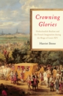 Crowning Glories : Netherlandish Realism and the French Imagination during the Reign of Louis XIV - eBook