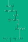 Truth, Morality, and Meaning in History - eBook
