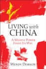 Living with China : A Middle Power Finds Its Way - eBook