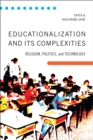Educationalization and Its Complexities : Religion, Politics, and Technology - eBook