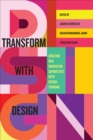 Transform with Design : Creating New Innovation Capabilities with Design Thinking - eBook