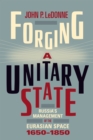 Forging a Unitary State : Russia's Management of the Eurasian Space, 1650-1850 - eBook