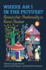 Where Am I in the Picture? : Researcher Positionality in Rural Studies - eBook