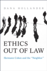 Ethics Out of Law : Hermann Cohen and the "Neighbor" - eBook