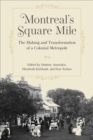 Montreal's Square Mile : The Making and Transformation of a Colonial Metropole - eBook