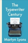 The Typewriter Century : A Cultural History of Writing Practices - eBook
