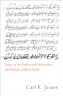 Colour Matters : Essays on the Experiences, Education, and Pursuits of Black Youth - eBook