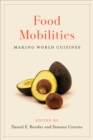 Food Mobilities : Making World Cuisines - eBook