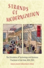 Strands of Modernization : The Circulation of Technology and Business Practices in East Asia, 1850-1920 - eBook