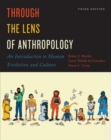 Through the Lens of Anthropology : An Introduction to Human Evolution and Culture - Book