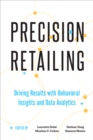 Precision Retailing : Driving Results with Behavioral Insights and Data Analytics - eBook