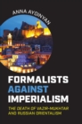 Formalists against Imperialism : The Death of Vazir-Mukhtar  and Russian Orientalism - Book