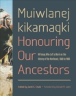 Muiwlanej kikamaqki "Honouring Our Ancestors" : Mi'kmaq Who Left a Mark on the History of the Northeast, 1680 to 1980 - eBook