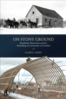 On Stony Ground : Russlander Mennonites and the Rebuilding of Community in Grunthal - eBook