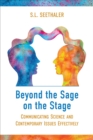 Beyond the Sage on the Stage : Communicating Science and Contemporary Issues Effectively - eBook