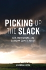 Picking Up the Slack : Law, Institutions, and Canadian Climate Policy - Book