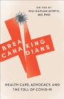 Breaking Canadians : Health Care, Advocacy, and the Toll of COVID-19 - eBook