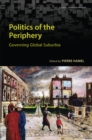 Politics of the Periphery : Governing Global Suburbia - eBook