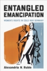 Entangled Emancipation : Women's Rights in Cold War Germany - Book