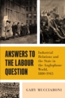 Answers to the Labour Question : Industrial Relations and the State in the Anglophone World, 1880-1945 - eBook