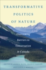 Transformative Politics of Nature : Overcoming Barriers to Conservation in Canada - eBook