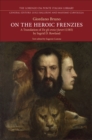 On the Heroic Frenzies : A Translation of De gli eroici furori (1585) - Book