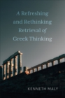 A Refreshing and Rethinking Retrieval of Greek Thinking - Book