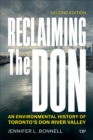 Reclaiming the Don : An Environmental History of Toronto's Don River Valley, Second Edition - eBook