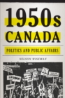 1950s Canada : Politics and Public Affairs - eBook