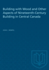 Building with Wood and Other Aspects of Nineteenth-Century Building in Central Canada - eBook