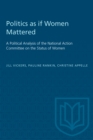 Politics as if Women Mattered : A Political Analysis of the National Action Committee on the Status of Women - eBook