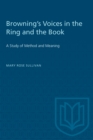 Browning's Voices in the Ring and the Book : A Study of Method and Meaning - eBook