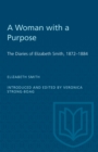 A Woman with a Purpose : The Diaries of Elizabeth Smith, 1872-1884 - eBook