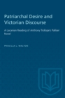 Patriarchal Desire and Victorian Discourse : A Lacanian Reading of Anthony Trollope's Palliser Novel - eBook