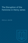 The Disruption of the Feminine in Henry James - eBook