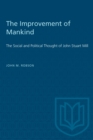 The Improvement of Mankind : The Social and Political Thought of John Stuart Mill - eBook