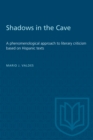 Shadows in the Cave : A phenomenological approach to literary criticism based on Hispanic texts - eBook