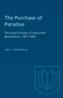 The Purchase of Paradise : The Social Function of Aristocratic Benevolence, 1307-1485 - eBook