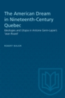 The American Dream in Nineteenth-Century Quebec : Ideologies and Utopia in Antoine Gerin-Lajoie's 'Jean Rivard' - eBook