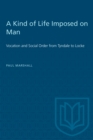 A Kind of Life Imposed on Man : Vocation and Social Order from Tyndale to Locke - eBook