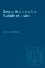 George Grant and the Twilight of Justice - eBook