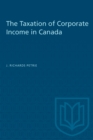 The Taxation of Corporate Income in Canada - eBook
