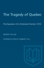 The Tragedy of Quebec : The Expulsion of its Protestant Farmers 1916 - eBook