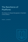 The Rancheros of Pisaflores : The History of a Peasant Bourgeoisie in Twentieth-Century Mexico - eBook