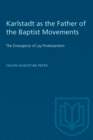 Karlstadt as the Father of the Baptist Movements : The Emergence of Lay Protestantism - eBook