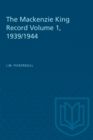 The Mackenzie King Record Volume 1, 1939/1944 - eBook