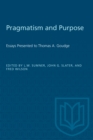Pragmatism and Purpose : Essays Presented to Thomas A. Goudge - eBook