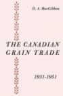 The Canadian Grain Trade 1931-1951 - eBook