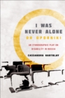 I Was Never Alone or Oporniki : An Ethnographic Play on Disability in Russia - eBook