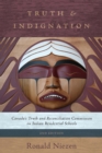 Truth and Indignation : Canada's Truth and Reconciliation Commission on Indian Residential Schools, Second Edition - eBook